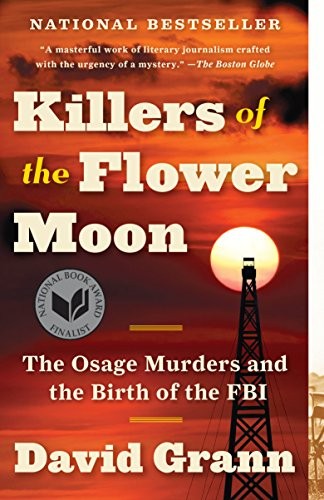 David Grann: Killers of the Flower Moon: The Osage Murders and the Birth of the FBI (2017, Vintage)