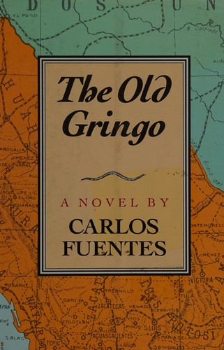 Carlos Fuentes: The old gringo (1985, Farrar Straus Giroux)
