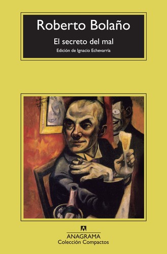 Roberto Bolaño: El secreto del mal (Paperback, Spanish language, 2013, Anagrama)