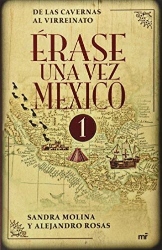 Sandra Molina, Alejandro Rosas: Érase una vez México 1 (2015, Planeta Publishing)