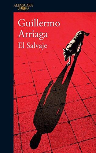 Guillermo Arriaga: El salvaje (Spanish language, 2016)