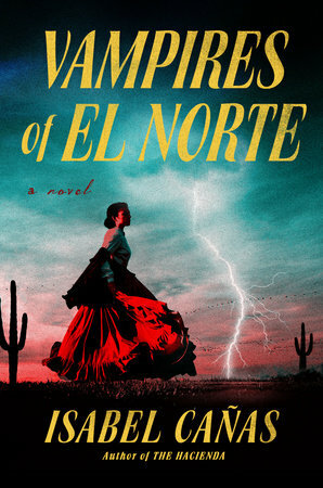 Isabel Cañas: Vampires of el Norte (2023, Penguin Publishing Group)