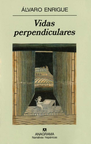 Álvaro Enrigue: Vidas perpendiculares (Spanish language, 2008, Editorial Anagrama)
