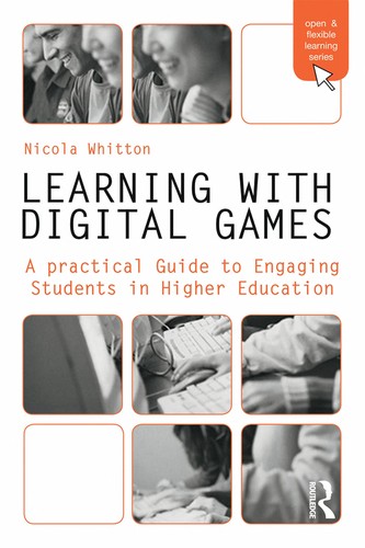 Nicola Whitton: Learning with digital games (2009, Routledge)