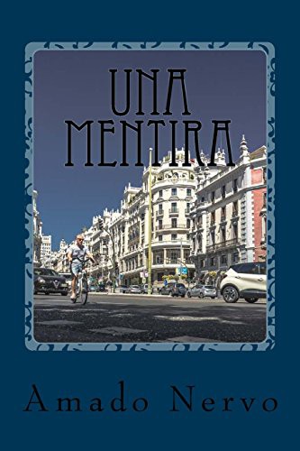 Amado Nervo: Una mentira (Paperback, 2016, Createspace Independent Publishing Platform, CreateSpace Independent Publishing Platform)
