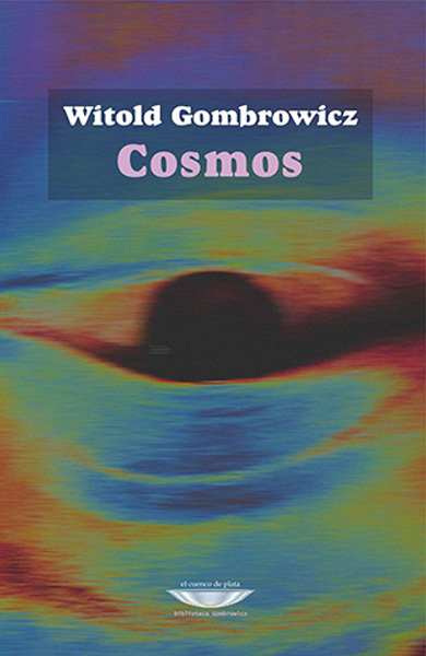 Witold Gombrowicz: Cosmos (Paperback, Español language, 2015, El Cuenco de Plata)