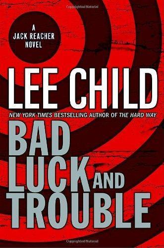 Bad Luck and Trouble (Jack Reacher, #11) (2007)
