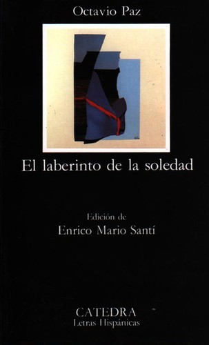 Octavio Paz: El laberinto de la soledad (Spanish language, 1993, Cátedra, Ediciones Catedra S.A.)