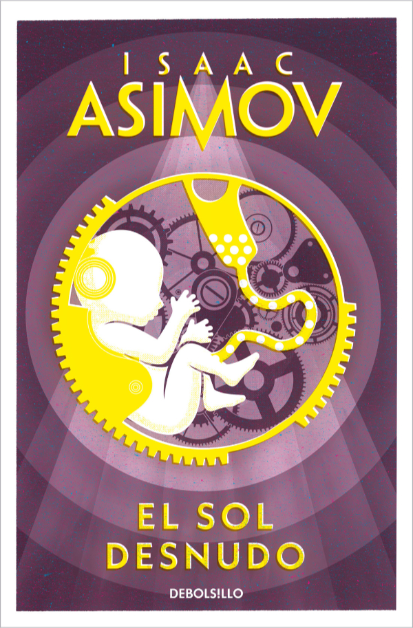 Isaac Asimov, Tony López: El Sol Desnudo (Paperback, español language, 2005, Debolsillo)