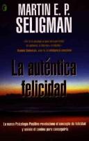 La Autentica Felicidad/ Authentic Happiness (Paperback, Spanish language, 2007, Ediciones B)