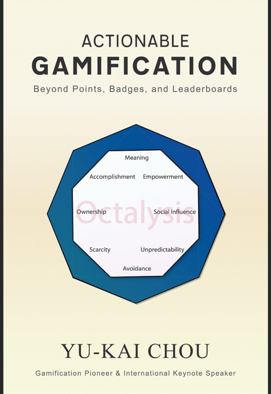 Yu-Kai Chou: Actionable Gamification: Beyond Points, Badges and Leaderboards (2015, Kindle Direct Publishing)