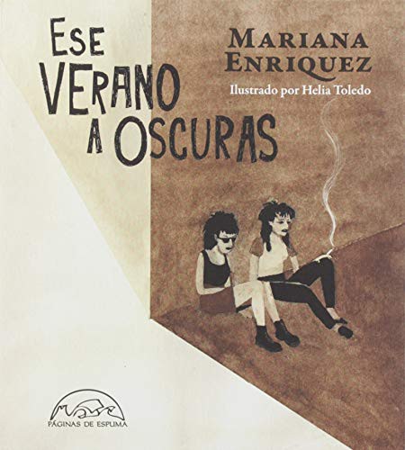 Mariana Enríquez, Helia Toledo: Ese verano a oscuras (Paperback, 2019, Editorial Páginas de Espuma)