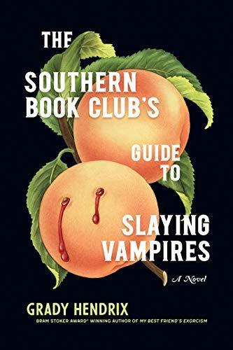 Grady Hendrix: The Southern Book Club's Guide to Slaying Vampires